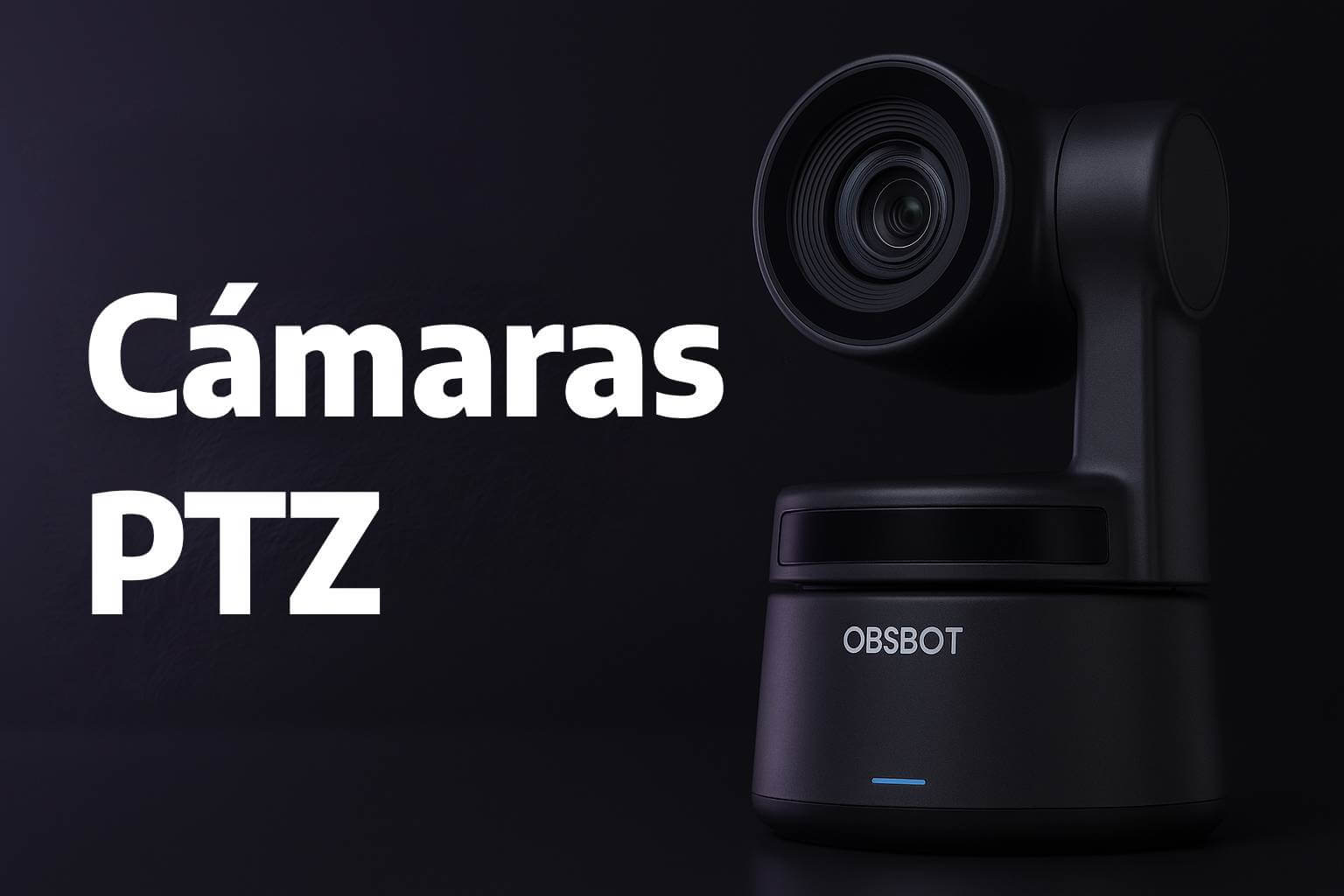 Cámaras PTZ: qué son y cómo pueden transformar tu transmisión en vivo