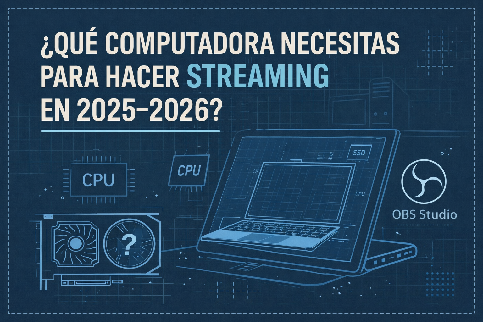 Qué computadora necesitas para hacer streaming en 2026 cdmx streamingtech